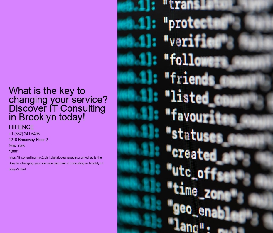What is the key to changing your service? Discover IT Consulting in Brooklyn today!