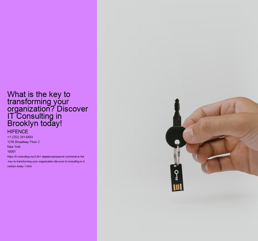 What is the key to transforming your organization? Discover IT Consulting in Brooklyn today!