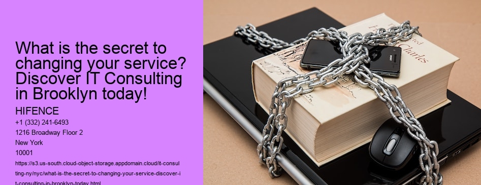What is the secret to changing your service? Discover IT Consulting in Brooklyn today!