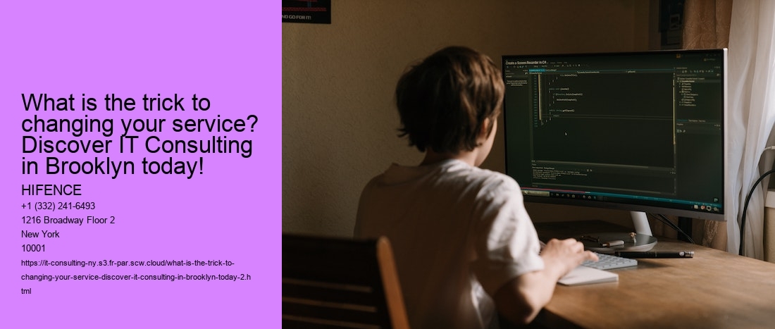 What is the trick to changing your service? Discover IT Consulting in Brooklyn today!