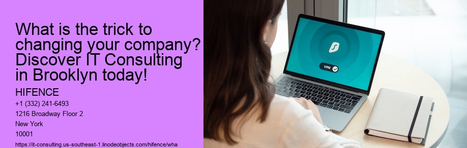 What is the trick to changing your company? Discover IT Consulting in Brooklyn today!